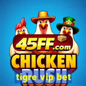 tigre vip bet